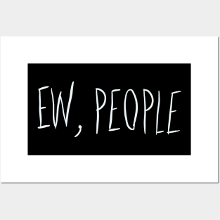 ew people funny meme sarcastic introvert gift Posters and Art